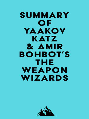cover image of Summary of Yaakov Katz & Amir Bohbot's the Weapon Wizards